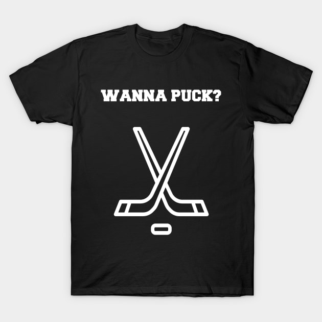 Wanna Puck? T-Shirt by BasicBeach